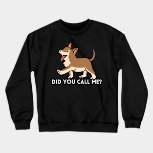 Did You Call Me Dog Lovers Cute Design Crewneck Sweatshirt